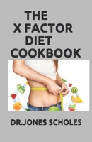 THE X FACTOR DIET COOKBOOK: 50+ FRESH AND DELICIOUS RECIPE TO LOSE WEIGHT AND STAY HEALTHY B088XXWK85 Book Cover