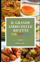 Il Grande Libro delle Ricette Filippine (Italian Edition) B0CCZV1QYR Book Cover