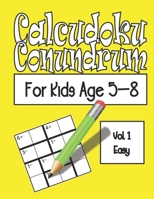 Calcudoku Conundrum For Kids: 144 Puzzles For Kids Age 5-8: Vol. 01 Easy B095GQG5DQ Book Cover