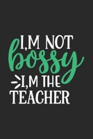 I'm Not Bossy I'm The Teacher: Awesome Teacher Journal Notebook | Planner,Inspiring sayings from Students,Teacher Funny Gifts Appreciation/Retirement, ... & Elementary Teacher Memory Book) 1678958077 Book Cover