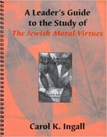 A Leader's Guide to The Study of The Jewish Moral Virtues 0827606966 Book Cover