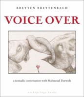 Voice Over: A Nomadic Conversation with Mahmoud Darwish 0981955754 Book Cover