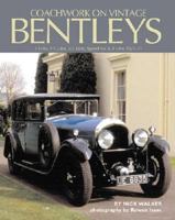 Coachwork on Vintage Bentleys: 3 Litre, 4 1/2 Litre, 6 1/2 Litre, Speed Six & 8 Litre 1921-31 0954998111 Book Cover