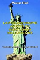 La Philanthropie Au Pays Du Gentleman Millionnaire: Tendre la Main Dans la Dignit� 1418405981 Book Cover