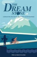 The Dream Stone: A fictional tale about Sam the Dream Stone and his best friend. 1999954300 Book Cover
