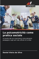 La psicomotricità come pratica sociale: Un'analisi del suo inserimento come elemento pedagogico negli asili nido ufficiali di Curitiba (Italian Edition) 6208719518 Book Cover