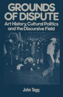 Grounds of Dispute: Art History, Cultural Politics, and the Discursive Field 0816621322 Book Cover