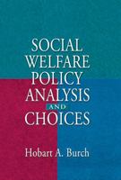 Social Welfare Policy Analysis and Choices (Haworth Social Work Practice) (Haworth Social Work Practice) 0789006030 Book Cover