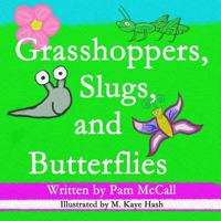 Grasshoppers, Slugs, and Butterflies 1484149130 Book Cover