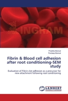 Fibrin & Blood cell adhesion after root conditioning-SEM study 365939713X Book Cover