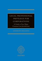 Legal Professional Privilege for Corporations: A Guide to Four Major Common Law Jurisdictions 019870268X Book Cover
