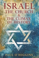 Israel, The Church And The Climax of History: God's Plan For Israel & World Redemption B0HHMM36YD Book Cover