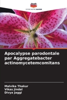 Apocalypse parodontale par Aggregatebacter actinomycetemcomitans (French Edition) 620721109X Book Cover