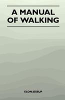 A Manual of Walking 1447400852 Book Cover
