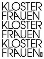 Frauenkloster Klosterfrauen: Eine K�nstlerisch-Poetische Untersuchung Zur Transformation Einer Lebensform Fotografien Von Ulrike Myrzik 3868596062 Book Cover