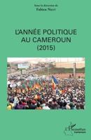 L'année politique au Cameroun (2015) (Harmattan Cameroun) (French Edition) 2343100853 Book Cover