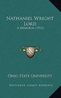 Nathaniel Wright Lord; a Memorial 1273602927 Book Cover