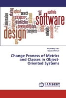 Change Proness of Metrics and Classes in Object-Oriented Systems 6200311005 Book Cover
