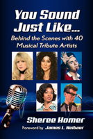 You Sound Just Like…: Behind the Scenes with 40 Musical Tribute Artists 1476681651 Book Cover