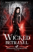 Wicked Betrayal: A Young Adult Paranormal Suspense (Darkwater Reformatory) B0CT2FT861 Book Cover