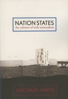 Nation States: The Cultures of Irish Nationalism 0739121170 Book Cover