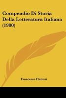 Compendio Di Storia Della Letteratura Italiana (1900) 116005634X Book Cover