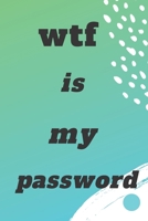 wtf is my password: Internet Password Logbook 144 pages 1653604573 Book Cover
