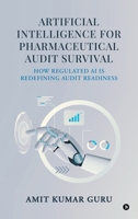 Artificial Intelligence for Pharmaceutical Audit Survival: How Regulated AI Is Redefining Audit Readiness B0GZKB2NLD Book Cover
