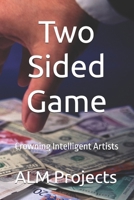Two Sided Game: Crowning Intelligent Artists B0F1LG6228 Book Cover