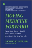 Moving Medicine Forward: What More Doctors Should Know About Nutrition?and How It Can Save Your Life 1637748264 Book Cover