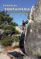 Essential Fontainebleau: A Stone Country Bouldering Guide 0954877934 Book Cover