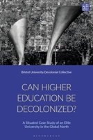 Can Higher Education Be Decolonised?: A Situated Case Study of an Elite University in the Global North 1350415162 Book Cover