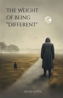 The Weight of Being "Different" B0DXKXB1TV Book Cover