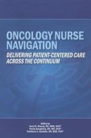 Oncology Nurse Navigation: Delivering Patient-Centered Care Across the Continuum 1935864351 Book Cover