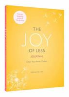The Joy of Less Journal: Clear Your Inner Clutter 1452155283 Book Cover
