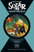 Doctor Solar: Man of the Atom Volume 4 (Doctor Solar, Man of the Atom) 1593078250 Book Cover