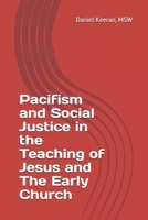 Pacifism and Social Justice in the Teaching of Jesus and The Early Church B0915M7R8C Book Cover