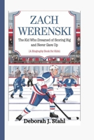 ZACH WERENSKI: The Kid Who Dreamed of Scoring Big and Never Gave Up (A Biography Book For Kids) B0DQ8TXVKD Book Cover