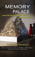 Memory Palace: Learn the Secrets to Build Memory Palace and Finally (Brain Training Guide to Memory Improvement, Essential Study Tech 1998927814 Book Cover