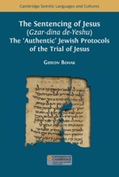 The Sentencing of Jesus (Gzar-dina de-Yeshu): The 'Authentic' Jewish Protocols of the Trial of Jesus (Cambridge Semitic Languages and Cultures) 1805117378 Book Cover