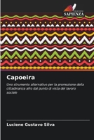 Capoeira: Uno strumento alternativo per la promozione della cittadinanza afro dal punto di vista del lavoro sociale B0CGL88YMJ Book Cover