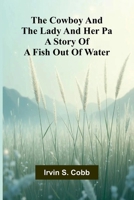 The Cowboy and the lady and her pa: A story of a fish out of water 9369875328 Book Cover
