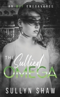 The Sullied Omega: An MFF Omegaverse (Primarchy Universe) B0FG8DR1DY Book Cover