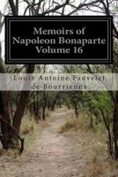 Memoirs of Napoleon Bonaparte Volume 16 1500484105 Book Cover