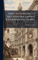 Papa Alessandro Vi. Secondo Documenti E Carteggi Del Tempo (Italian Edition) 1023758407 Book Cover