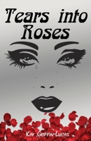 Tears Into Roses 0578795884 Book Cover