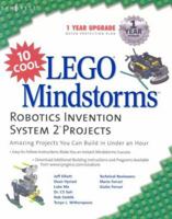 10 Cool LEGO Mindstorms Robotics Invention System 2 Projects: Amazing Projects You Can Build in Under an Hour 1931836612 Book Cover