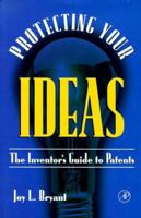 Protecting Your Ideas: The Inventor's Guide to Patents 0121384101 Book Cover