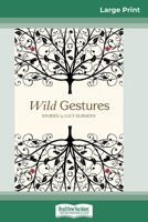 Wild Gestures (16pt Large Print Edition) 0369314271 Book Cover