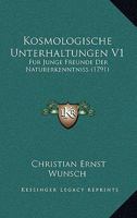 Kosmologische Unterhaltungen f�r junge Freunde der Naturerkenntni�. 1022263617 Book Cover